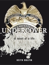 Undercover (eBook): A Novel of a Life